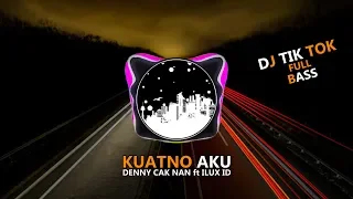 Download DJ KUATNO AKU DENNY CAK NAN FT ILUX ID - PALING ENAK FULL BASS MP3