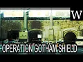 OPERATION GOTHAM SHIELD - WikiVidi Documentary