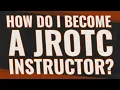 How do I become a JROTC instructor