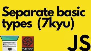 Separate basic types Javascript codewars 7 kyu