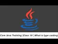 Core Java Training Class 10 What is type casting