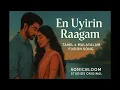 Download Lagu உன் உயிரின் ராகம் | En Uyirin Raagam | Tamil × Malayalam Original