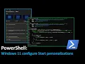 PowerShell Windows 11 configure Start personalization s