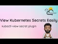 How to View Kubernetes Secrets Easily