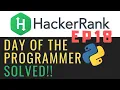 Solving Hackerrank with Python Day of the Programmer Ep18