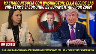 MACHADO NEGOCIA CON WASHINGTON: ELLA DECIDE LAS MID-TERMS SI EDMUNDO ES JURAMENTADO POR ZOOM