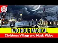 Download Lagu Enjoy This Two Hour Magical Christmas Village and Music Video