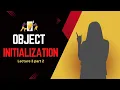 Lecture 3 part 2 How to initialize the object object initialization new Keyword Constructors