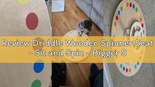 Review Driddle Wooden Spinner Seat - Sit and Spin