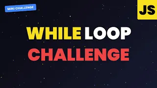 JavaScript WHILE loop Challenge 2025