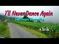 Download Lagu I'll Never Dance Again  - Herman's Hermits lyrics