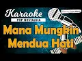 Download Lagu Karaoke MANA MUNGKIN KAU MENDUA HATI