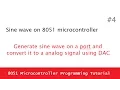 8051 Microcontroller programming tutorial 4 - How to generate sine wave on 8051 microcontroller