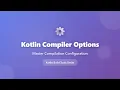 Kotlin Compiler Options Configure Compilation for Projects Build Tools Tutorial
