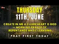THURSDAY June 11th Create In Me A Clean Heart O God Morning Prayer of Repentance and Cleansing