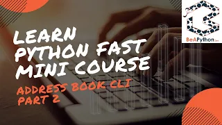 Extending our Address Book into a command line interface app Free Python Tutorial Course
