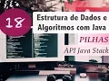 Estrutura de Dados e Algoritmos com Java Pilhas API Java Stack