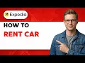 How to Rent a Car on Expedia 2026 Full Guide
