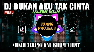 dj bukan aku tak cinta iklim remix full bass viral tiktok 2021