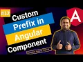 Different ways to set the custom prefix selector in angular component Angular Tutorial