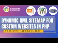 Create a Dynamic XML Sitemap for your custom website in PHP