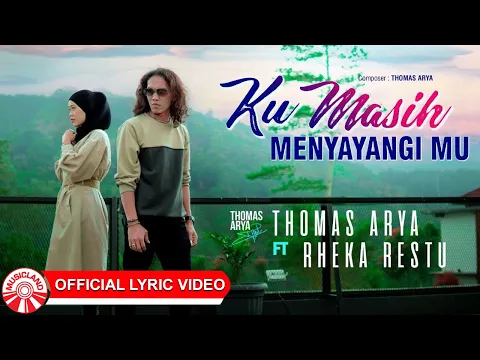 Download MP3 Thomas Arya & Rheka Restu - Ku Masih Menyayangimu [Official Lyric Video HD]