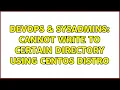 DevOps SysAdmins Cannot write to certain directory using CentOS distro