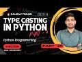 Type casting Type Conversion in Python Part 4
