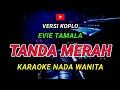 Download Lagu TANDA MERAH - KARAOKE Nada Wanita - Versi Koplo || EVIE TAMALA