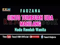Download Lagu Fauzana - Cinto Tumbuah Uda Mahilang ( KARAOKE ) Nada Rendah Wanita