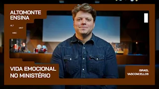Altomonte Ensina | Vida Emocional & Ministério - Israel Vasconcellos