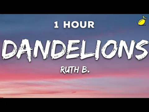 Download MP3 [1 Hour] Ruth B. - Dandelions (Lyrics)