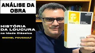 História da Loucura: na Idade Clássica - Michel Foucault