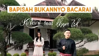 kintani bapisah bukannyo bacarai feat ilham zed official music video 