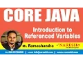 Introduction to Referenced Variables Core Java Tutorial Mr Ramachandra
