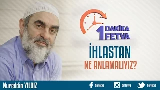 İhlastan Ne Anlamalıyız?