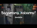 Download Lagu Awdella - Bagaimana Kabarmu ? (Lirik)
