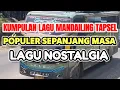 Download Lagu LAGU MANDAILING TAPSEL NOSTALGIA POPULER SEPANJANG MASA 