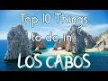 Top 10 Things To Do in Los Cabos Mexico