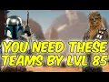 Core Teams You NEED By Level 85 In SWGOH