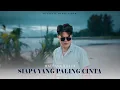 Maulana Wijaya - Siapa Yang Paling Cinta (Official Music Video)