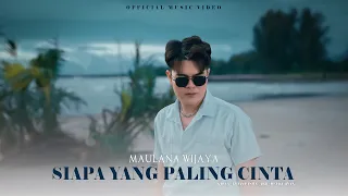 maulana wijaya siapa yang paling cinta official music video 