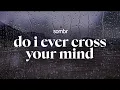 Download Lagu sombr - do i ever cross your mind (lyrics)