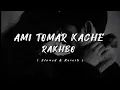 Download Lagu Ami Tomar Kache Rakhbo 🌸🖤 Bengali Lofi Song ✨ | Yoddha | Arijit Singh | Slowed \u0026 Reverb ..