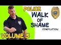 Police Walk of Shame Compilation Vol 3