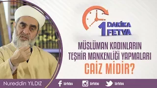 Müslüman kadınların teşhir mankenliği yapmaları caiz midir?