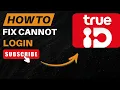How To Fix TrueID Cannot Login Login Error 2026