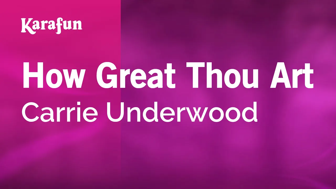 How Great Thou Art - Carrie Underwood | Karaoke Version | KaraFun How Great Thou Art - Carrie Underwood | Karaoke Version | KaraFun