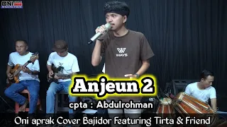 anjeun 2 shantana cpta abdulrohman cover oniaprak featuring tirta u0026 friend