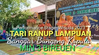Download TARI RANUP LAMPUAN- SANGGAR BUNGONG KUPULA MIN 3 BIREUEN- Performance Stage - WISUDA 2023 MP3